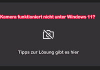 Kamera funktioniert nicht unter Windows 11? Tipps zur Lösung