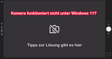 Kamera funktioniert nicht unter Windows 11? Tipps zur Lösung